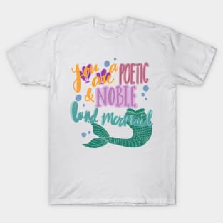 You are a Poetic and Noble Land Mermaid T-Shirt